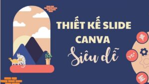Cách làm slide thuyết trình cực đẹp với Canva