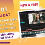 Bài 1:  Cách tải, cài đặt, làm quen giao diện, công và tạo project  làm việc trong CapCut PC