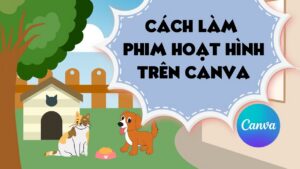 Cách làm phim hoạt hình trên Canva 2024