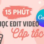 15 phút học edit video canva cấp tốc