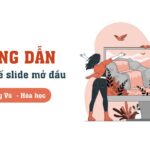 THIẾT KẾ SLIDE MỞ ĐẦU CHUYÊN NGHIỆP