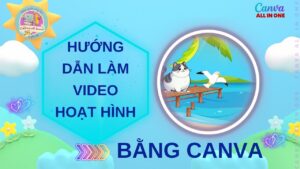 Hướng dẫn LÀM VIDEO HOẠT HÌNH TRÊN CANVA – Câu chuyện : “Con mèo dạy hải âu bay”