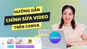 Hướng dẫn chỉnh sửa Video trên Canva dành cho người mới bắt đầu