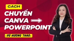 Cách Chuyển Slide Bài Thuyết Trình Từ Canva Sang PowerPoint trên máy tính / trên điện thoại