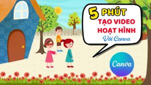 5 Phút Tạo Video Hoạt Hình Dễ Dàng Với Canva