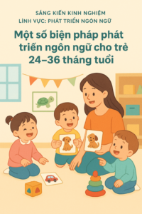 SKKN Một số biện pháp phát triển ngôn ngữ cho trẻ 24–36 tháng tuổi trong trường mầm non