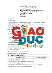GIÁO ÁN KIẾN TẬP VÒNG 1 Lĩnh vực phát triển: Ngôn ngữ                                           Chủ điểm: Gia đình                                           Đề tài: Tổ chức các trò chơi với chữ cái e, ê       Đối tượng dạy: Mẫu giáo lớn 5