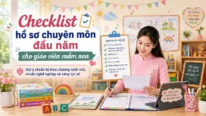 Checklist hồ sơ chuyên môn đầu năm cho giáo viên mầm non